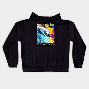 Knotty ends surf yo don’t stop Kids Hoodie